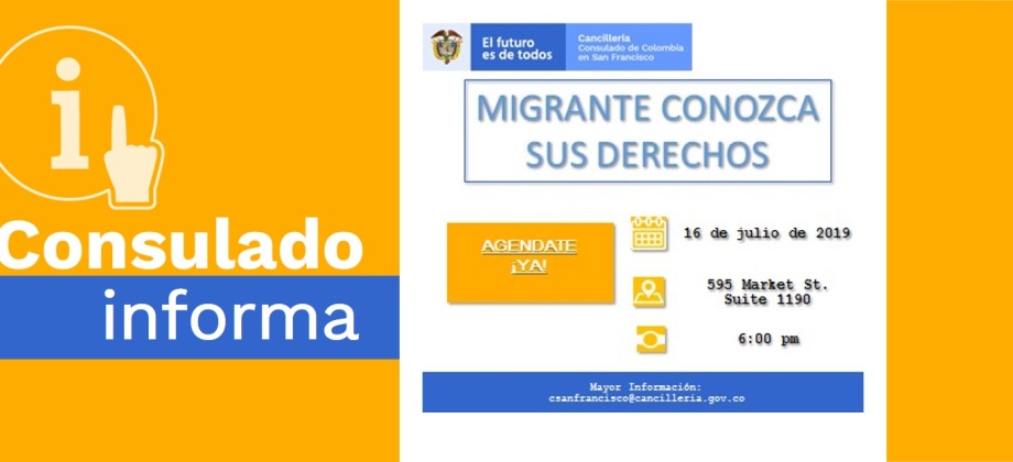 El Consulado de Colombia en San Francisco realizará la charla informativa ‘Migrante conozca sus derechos’, el 16 de julio de 2019