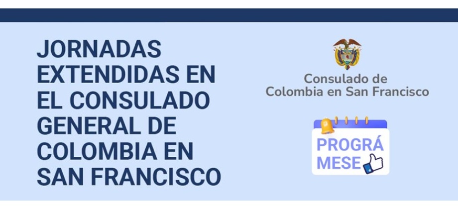 Consulta las fechas de las Jornada Extendidas 2025 en el Consulado de Colombia en San Francisco