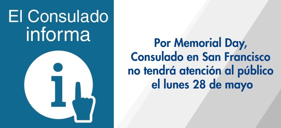 Por Memorial Day, Consulado en San Francisco no tendrá atención al público el lunes 28 de mayo