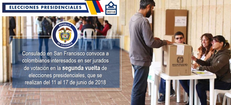 Consulado en San Francisco convoca a colombianos interesados en ser jurados de votación en la segunda vuelta de elecciones presidenciales, que se realizan del 11 al 17 de junio de 2018