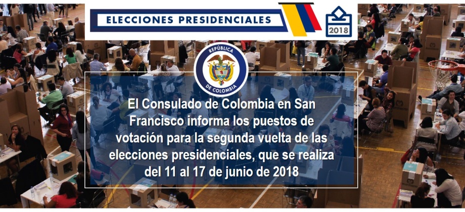 El Consulado de Colombia en San Francisco informa los puestos de votación para la segunda vuelta de las elecciones presidenciales, que se realiza del 11 al 17 de junio de 2018