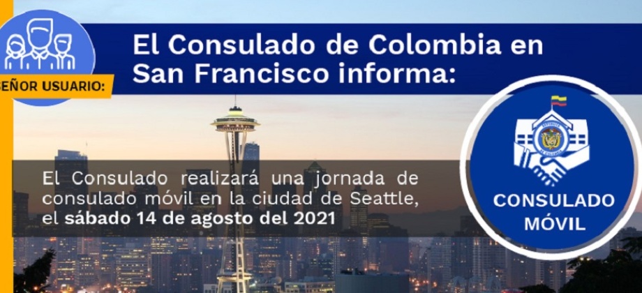El Consulado de Colombia en San Francisco llevará a cabo una jornada de Consulado Móvil en Seattle, el sábado 14 de agosto del 2021