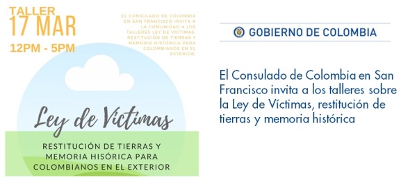 Consulado de Colombia en San Francisco invita a los talleres sobre la Ley de Víctimas, restitución de tierras y memoria histórica 
