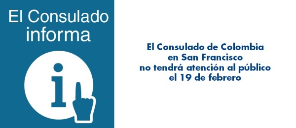 El Consulado de Colombia en San Francisco no tendrá atención al público el 19 de febrero de 2018
