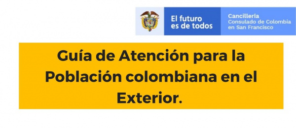 El Consulado de Colombia en San Francisco publica la guía de atención para colombianos donde encuentran información sobre atención al público, extensión de visado y ayudas locales