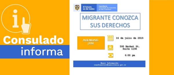 El Consulado de Colombia en San Francisco realizará la charla informativa ‘Migrante conozca sus derechos’, el 16 de julio de 2019