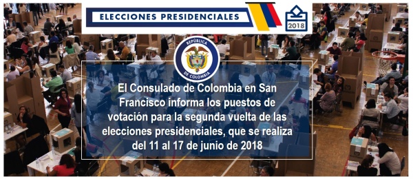 El Consulado de Colombia en San Francisco informa los puestos de votación para la segunda vuelta de las elecciones presidenciales, que se realiza del 11 al 17 de junio de 2018