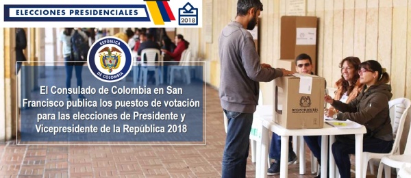 El Consulado de Colombia en San Francisco publica los puestos de votación para las elecciones de Presidente y Vicepresidente de la República 2018